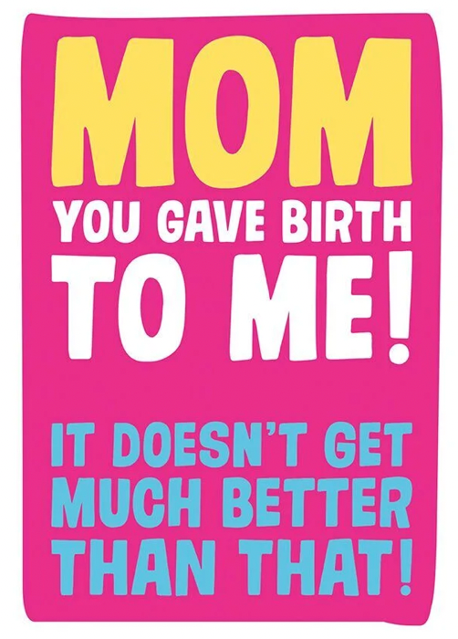 Card Mother's Day You Gave Birth to Me