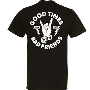 Good Times Bad Friends 2 Tee