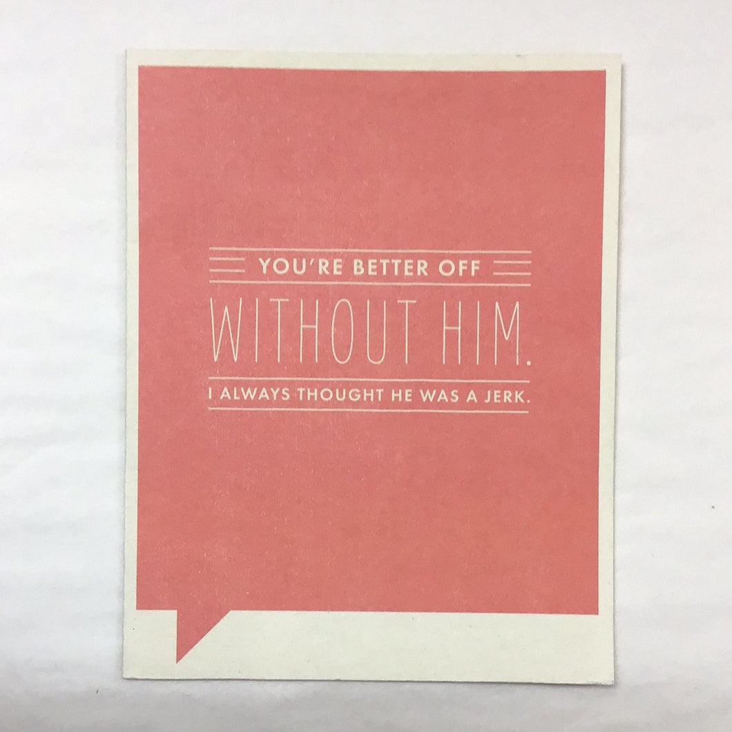 Card Everyday You're Better Off WITHOUT HIM