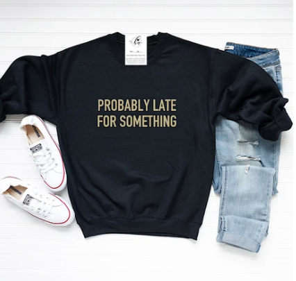 Probably Late For Something Cozy Crew Neck Sweater- Black Sweater and Matte Gold Font